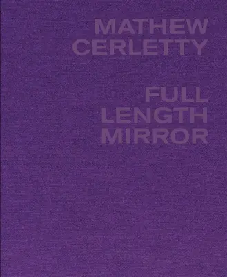 Mathew Cerletty: Zrkadlo v celej dĺžke - Mathew Cerletty: Full Length Mirror