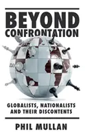 Za hranicami konfrontácie: Globalisti, nacionalisti a ich nespokojnosť - Beyond Confrontation: Globalists, Nationalists and Their Discontents