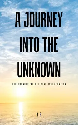 Cesta do neznáma: Zážitky s božským zásahom - A Journey into the Unknown: Experiences with Divine Intervention