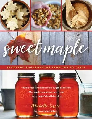 Sladký javor: Cukrovanie na dvore od kohútika po stôl - Sweet Maple: Backyard Sugarmaking from Tap to Table