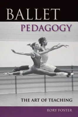 Baletná pedagogika: Umelecké vyučovanie - Ballet Pedagogy: The Art of Teaching
