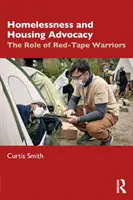 Bezdomovectvo a obhajoba bývania: Úloha bojovníkov proti byrokracii - Homelessness and Housing Advocacy: The Role of Red-Tape Warriors