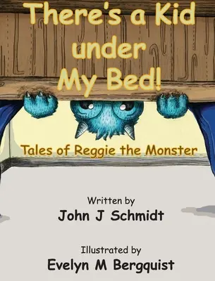 Pod mojou posteľou je dieťa! Príbehy o príšerke Reggie - There's a Kid Under My Bed! Tales of Reggie the Monster