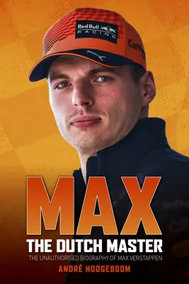 Max: Holandský majster: Neautorizovaný životopis Maxa Verstappena - Max: The Dutch Master: The Unauthorised Biography of Max Verstappen