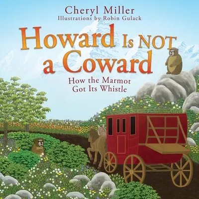 Howard nie je zbabelec: Ako svišť dostal svoju píšťalku - Howard Is NOT a Coward: How the Marmot Got Its Whistle