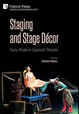 Inscenácie a scénické dekorácie: Španielske divadlo raného novoveku - Staging and Stage Dcor: Early Modern Spanish Theater
