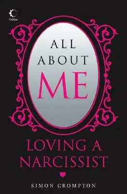 Všetko o mne: O mne: Milovať narcistu - All about Me: Loving a Narcissist