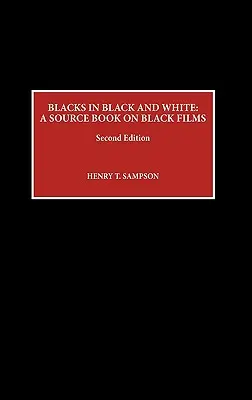 Čierni v čiernom a bielom: Druhé vydanie: Zdrojová kniha o čiernych filmoch - Blacks in Black and White: A Source Book on Black Films, Second Edition