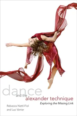 Tanec a Alexandrova technika: Skúmanie chýbajúceho spojenia - Dance and the Alexander Technique: Exploring the Missing Link