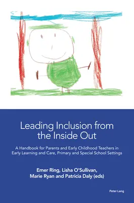 Vedenie inklúzie zvnútra; Príručka pre rodičov a učiteľov v oblasti predškolskej výchovy a vzdelávania, základných a špeciálnych škôl - Leading Inclusion from the Inside Out; A Handbook for Parents and Early Childhood Teachers in Early Learning and Care, Primary and Special School Sett