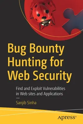 Bug Bounty Hunting for Web Security: Vyhľadávanie a zneužívanie zraniteľností na webových stránkach a v aplikáciách - Bug Bounty Hunting for Web Security: Find and Exploit Vulnerabilities in Web Sites and Applications