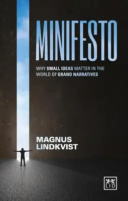 Minifesto: Prečo sú malé myšlienky dôležité vo svete veľkých príbehov - Minifesto: Why Small Ideas Matter in the World of Grand Narratives