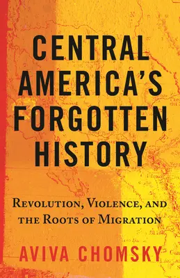 Zabudnuté dejiny Strednej Ameriky: Revolúcia, násilie a korene migrácie - Central America's Forgotten History: Revolution, Violence, and the Roots of Migration