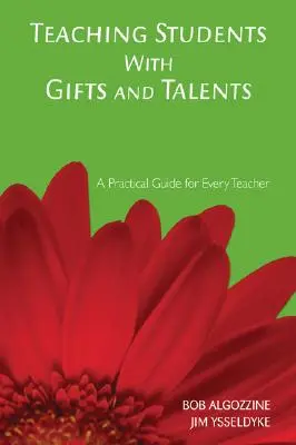 Vyučovanie žiakov s nadaním a talentom: Praktická príručka pre každého učiteľa - Teaching Students with Gifts and Talents: A Practical Guide for Every Teacher