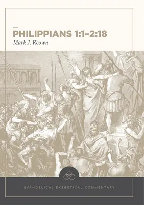 List Filipanom 1,1-2,18: Evanjelický exegetický komentár - Philippians 1:1-2:18: Evangelical Exegetical Commentary