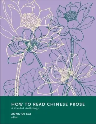 Ako čítať čínsku prózu: Sprievodca antológiou - How to Read Chinese Prose: A Guided Anthology