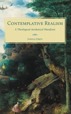 Kontemplatívny realizmus: Teologicko-estetický manifest - Contemplative Realism: A Theological-Aesthetical Manifesto