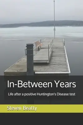 Medzičasy: Život po pozitívnom teste na Huntingtonovu chorobu - In-Between Years: Life after a positive Huntington's Disease test