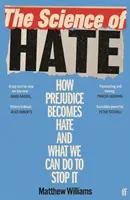 Veda o nenávisti - Ako sa z predsudkov stáva nenávisť a čo môžeme urobiť, aby sme ju zastavili - Science of Hate - How prejudice becomes hate and what we can do to stop it