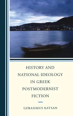 História a národná ideológia v gréckej postmodernej fikcii - History and National Ideology in Greek Postmodernist Fiction