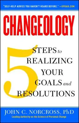 Changeology: 5 krokov k realizácii vašich cieľov a predsavzatí - Changeology: 5 Steps to Realizing Your Goals and Resolutions