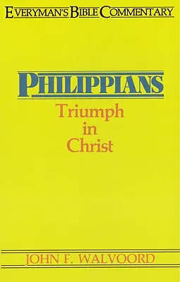 Filipanom - biblický komentár pre každého: Triumf v Kristovi - Philippians- Everyman's Bible Commentary: Triumph in Christ