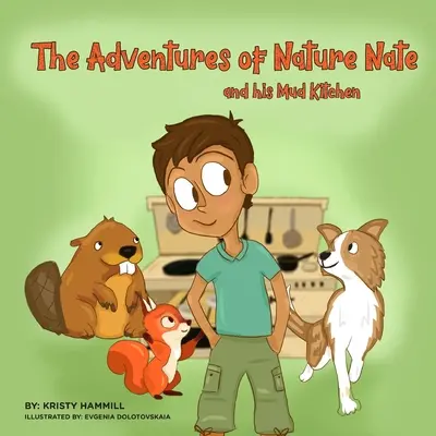 Dobrodružstvá prírodného Nata a jeho bahennej kuchyne: Holistické myslenie detí - The Adventures of Nature Nate and his Mud Kitchen: Holistic Thinking Kids
