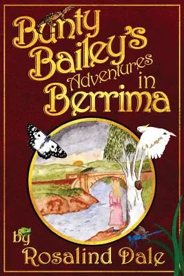 Bunty Bailey's Adventures in Berrima (Dobrodružstvá Buntyho Baileyho v Berrime): Austrálska historická beletria pre deti - Bunty Bailey's Adventures in Berrima: Australian childrens historical fiction