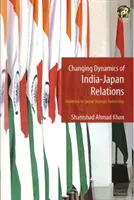 Meniaca sa dynamika vzťahov medzi Indiou a Japonskom - Changing Dynamics of India-Japan Relations