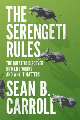 Pravidlá Serengeti: Séria Serengeti - novinka s novými informáciami o živote v Serengeti: hľadanie odpovede na otázku, ako funguje život a prečo na ňom záleží - The Serengeti Rules: The Quest to Discover How Life Works and Why It Matters