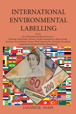 Medzinárodné environmentálne označovanie zväzok 10 Finančné: Pre všetky finančné produkty a služby (bankovníctvo, profesionálne poradenstvo, správa majetku, mutu - International Environmental Labelling Vol.10 Financial: For All Financial Products & Services (Banking, Professional Advisory, Wealth Management, Mutu