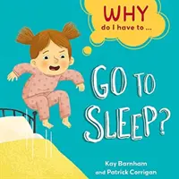 Prečo musím ...: ísť spať? - Why Do I Have To ...: Go to Sleep?