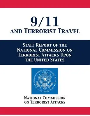 9/11 and Terrorist Travel (11. september a teroristické cestovanie): Správa pracovníkov Národnej komisie pre teroristické útoky na Spojené štáty - 9/11 and Terrorist Travel: Staff Report of the National Commission on Terrorist Attacks Upon the United States