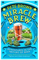 Zázračné pivo - Dobrodružstvá v prírode piva - Miracle Brew - Adventures in the Nature of Beer