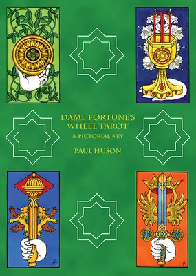 Dame Fortune's Wheel Tarot: Kľúč k obrázkom - Dame Fortune's Wheel Tarot: A Pictorial Key