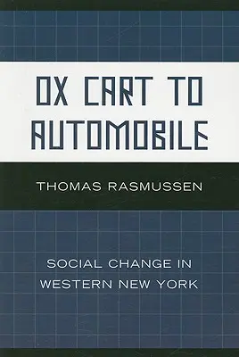 Od volského povozu k automobilu: Sociálna zmena v západnom New Yorku - Ox Cart to Automobile: Social Change in Western New York