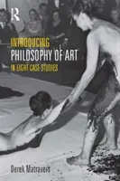Predstavenie filozofie umenia - v ôsmich prípadových štúdiách - Introducing Philosophy of Art - In Eight Case Studies