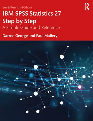 IBM SPSS Statistics 27 Krok za krokom: Jednoduchý sprievodca a referencie - IBM SPSS Statistics 27 Step by Step: A Simple Guide and Reference