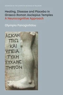 Liečenie, choroba a placebo v grécko-rímskych Asklépiových chrámoch: A Neurocognitive Approach (Neurokognitívny prístup) - Healing, Disease and Placebo in Graeco-Roman Asclepius Temples: A Neurocognitive Approach