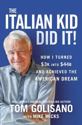 Taliansky chlapec to dokázal: Ako som premenil 3 000 dolárov na 44 miliárd dolárov a dosiahol americký sen - The Italian Kid Did It: How I Turned $3k Into $44b and Achieved the American Dream
