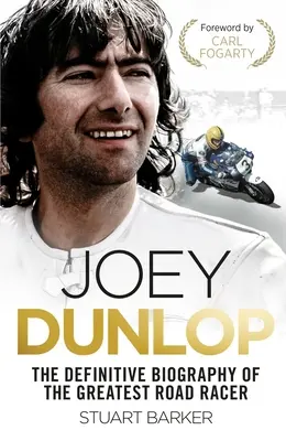 Joey Dunlop: Dunlop: Definitívny životopis - Joey Dunlop: The Definitive Biography