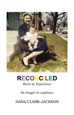 RECONCILED - Black by Experience: Môj boj o legitímnosť - RECONCILED - Black by Experience: My Struggle for Legitimacy