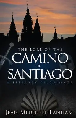 Lore of the Camino de Santiago: Literárna púť - The Lore of the Camino de Santiago: A Literary Pilgrimage