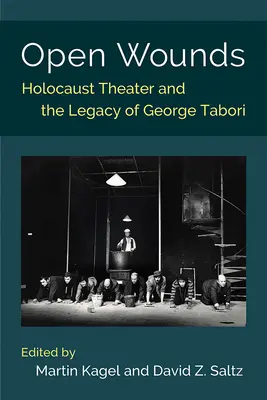 Otvorené rany: Divadlo holokaustu a odkaz Georgea Taboriho - Open Wounds: Holocaust Theater and the Legacy of George Tabori