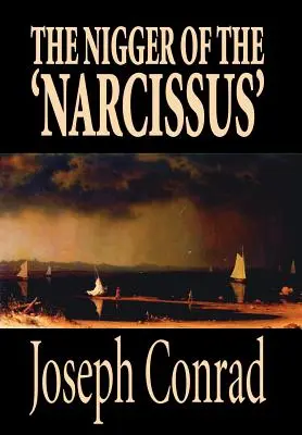 The Nigger of the 'Narcissus' by Joseph Conrad, Beletria, Klasika - The Nigger of the 'Narcissus' by Joseph Conrad, Fiction, Classics