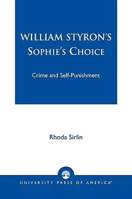 Sophiina voľba Williama Styrona: Zločin a sebatrestanie - William Styron's Sophie's Choice: Crime and Self-Punishment