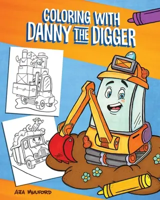 Maľovanky s Dannym Kopáčom: Omaľovánky pre deti s Dannym na stavenisku - Coloring with Danny the Digger: A Construction Site Coloring Book for Kids