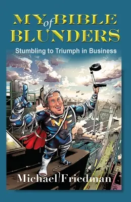 Moja biblia omylov: Klopýtaním k triumfu v podnikaní - My Bible of Blunders: Stumbling to Triumph in Business