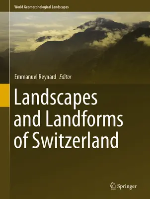 Krajiny a tvary krajiny Švajčiarska - Landscapes and Landforms of Switzerland