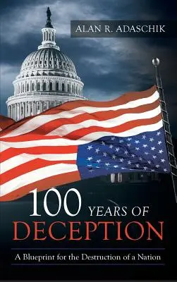 100 rokov klamstva: Plán na zničenie národa - 100 Years of Deception: A Blueprint for the Destruction of a Nation